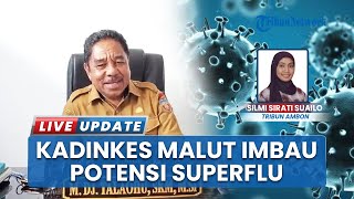 Kasus Superflu Nihil di Maluku Tengah, Kadinkes Tetap Imbau Warga Hidup Bersih dan Sehat