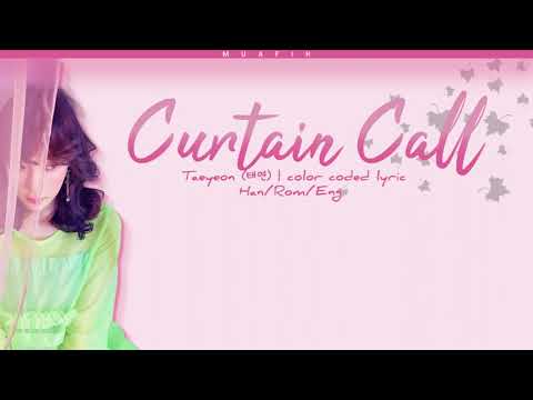 Taeyeon (태연) – Curtain Call [Color Coded Lyrics Han.Rom.Eng]