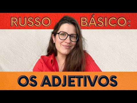 RUSSO BÁSICO: ADJETIVOS EM RUSSO