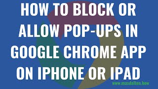 How to Block or Allow Pop-ups in Google Chrome on iPhone or iPad