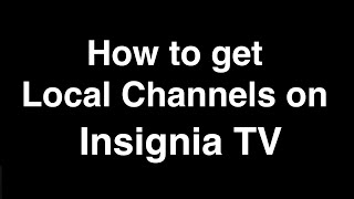 How to Get Local Channels on Insignia TV
