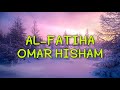 Surat Al-Fatiha | Beautiful and Peaceful Quran Recitation | Omar Hisham Al Arabi