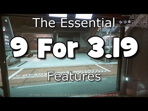 Star Citizen the 9 Essential Features for 3.19