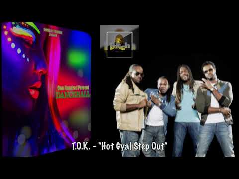 T.O.K -  "Hot Gyal Step Out" (Audio)