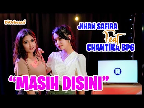 Masih Disini Masih Denganmu - Jihan Shafira Feat Chantika BP6 #Diorkesan #masihdisinimasihdenganmu