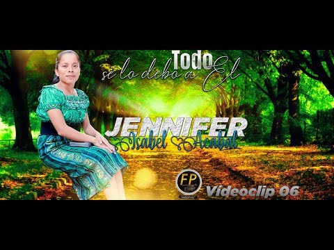 Jennifer Acabal Castro  //Todo se lo debo a El// Videoclip 06