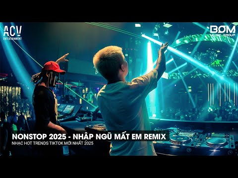 NONSTOP NHẬP NGŨ 2025 - NHẬP NGŨ MẤT EM REMIX | NHẠC TRENDS DING HOT TIKTOK MỚI NHẤT 2025