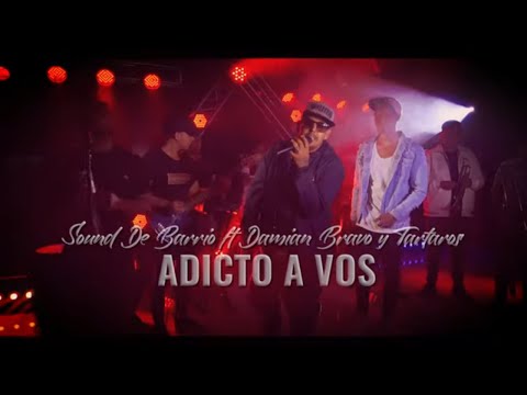 Sound de Barrio ft Damian Bravo y Tartaros - Adicto a vos │ Video Clip 2020