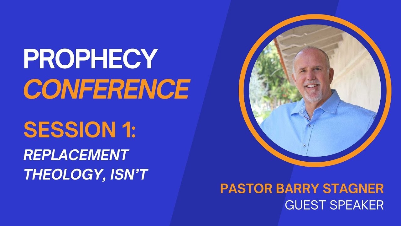 Prophecy Conference: Session 1 - Replacement Theology, Isn't