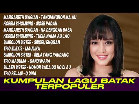 Kumpulan Lagu Batak Terpopuler - Margareth Siagian, Korem Sihombing, Simbolon Sister