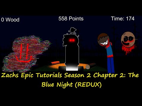 Zachs Epic Tutorials Season 2 Chapter 2: The Blue Night (REDUX) (Мод)