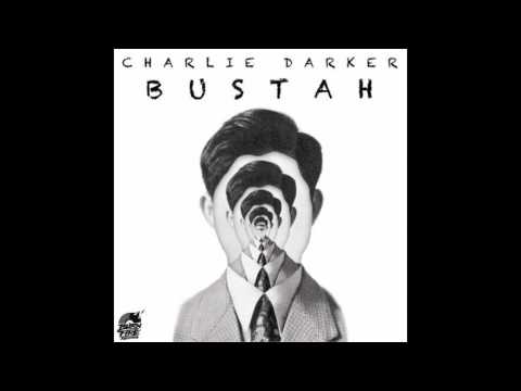 Charlie Darker-Bustah (Original Mix)
