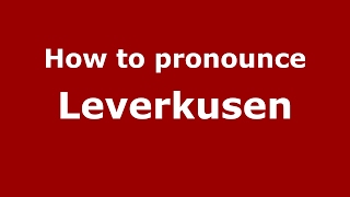 How to pronounce Leverkusen