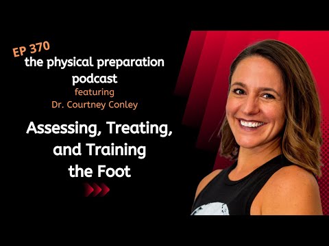 Dr. Courtney Conley on Treating and Training the Foot - PhysPrep Podcast