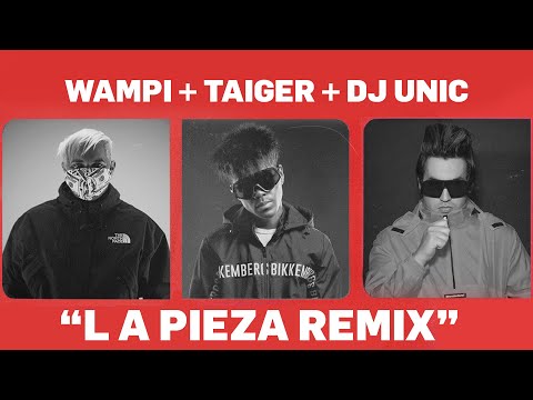 Dj Unic, Wampi, El Taiger - La Pieza Remix (Video Oficial)