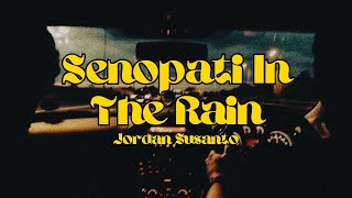 Download lagu SENOPATI IN THE RAIN - JORDAN SUSANTO LYRICS mp3