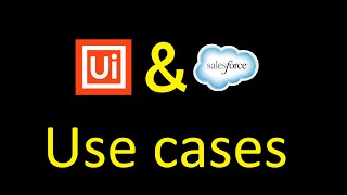 Use cases Automation UiPath with Salesforce