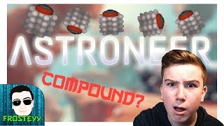 Compounda-What? | Ep. 1 | Astroneer