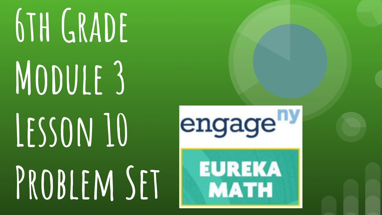 Engage NY // Eureka Math Grade 6 Module 3 Lesson 10 Problem Set