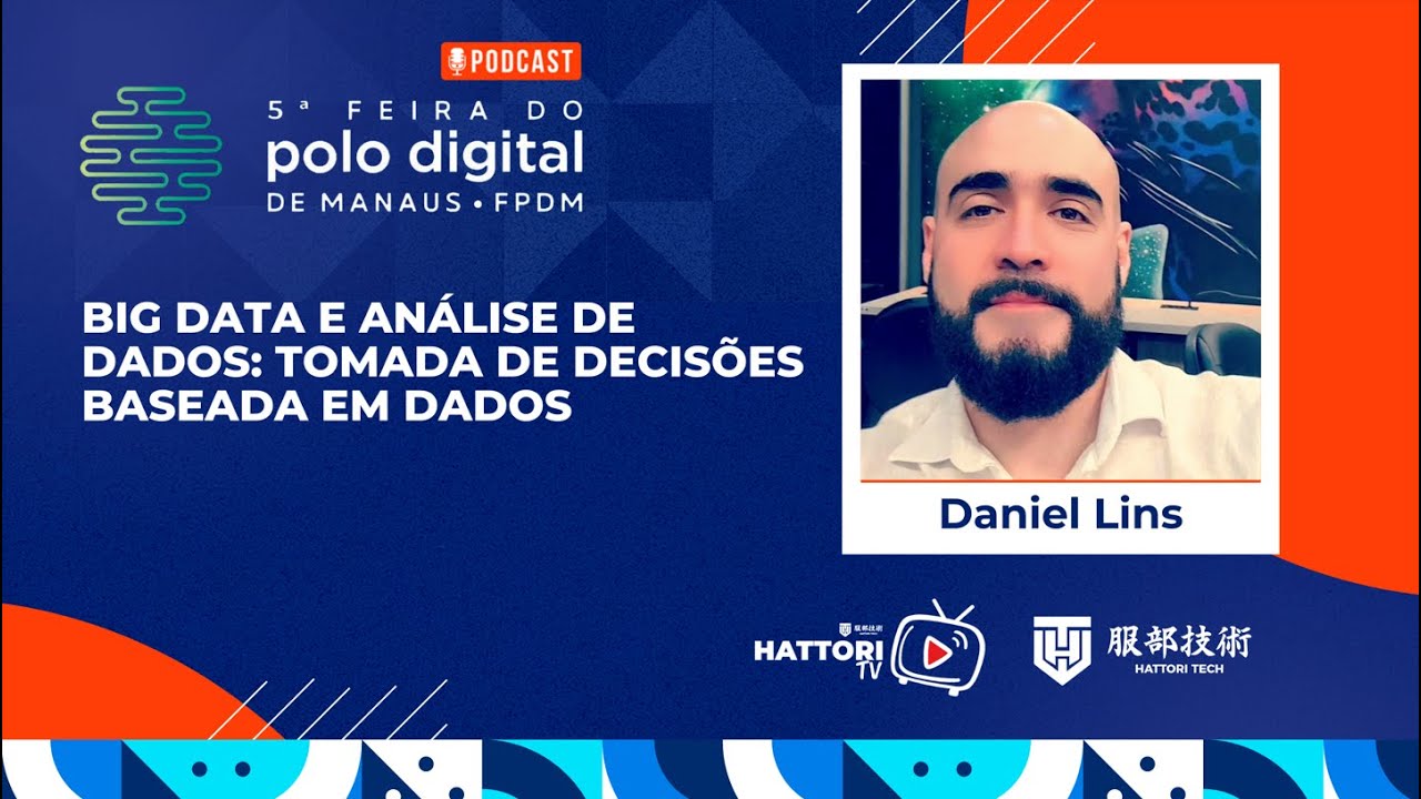 BigData e Análise de Dados:Tomada de Decisões Baseada em Dados - Daniel Lins - Feira do Polo Digital