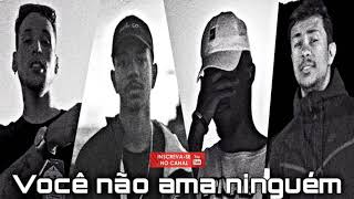 Você não ama ninguém - Knust l Cesar Mc l Chris e Xamã