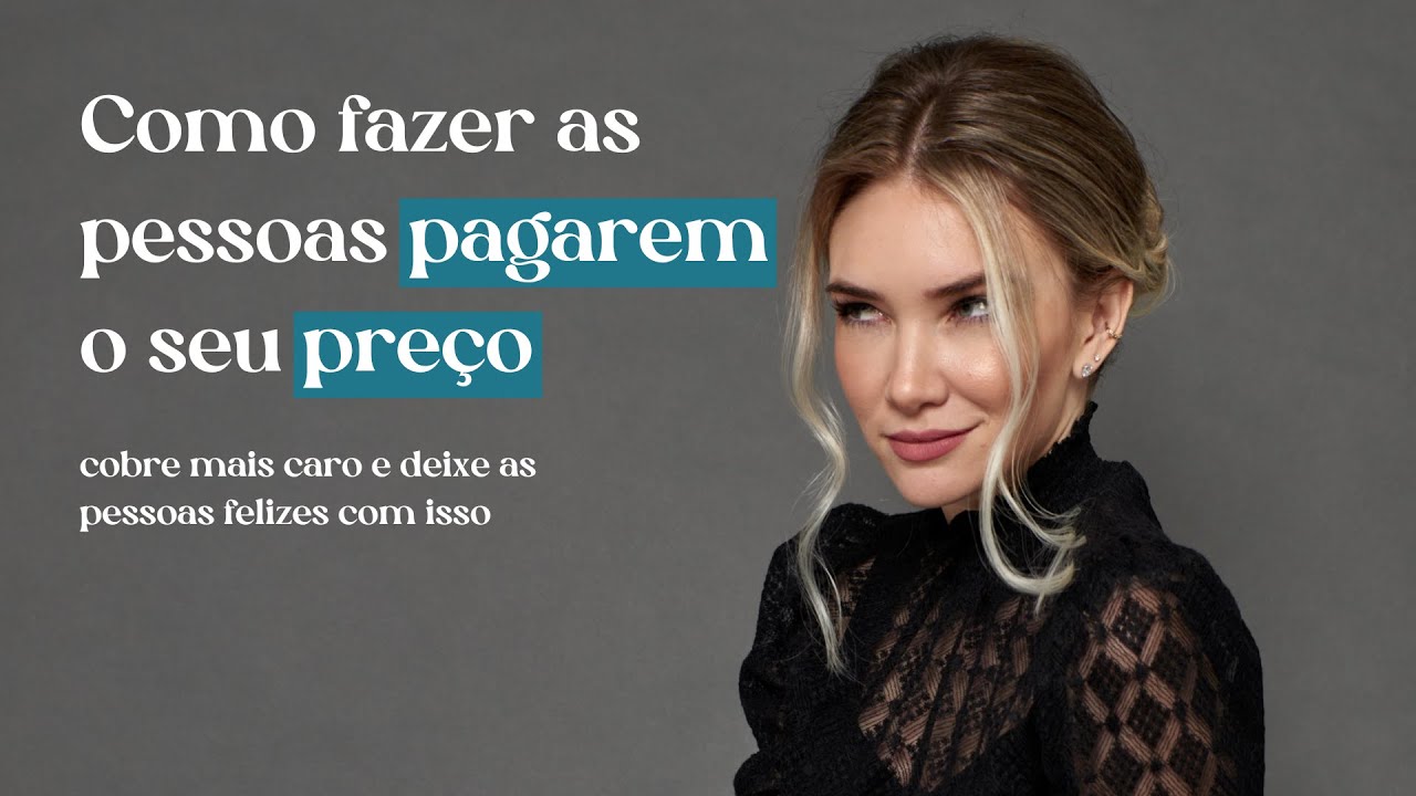 Como fazer as pessoas pagarem seu preço? Cobre caro e deixe as pessoas felizes ao te pagar