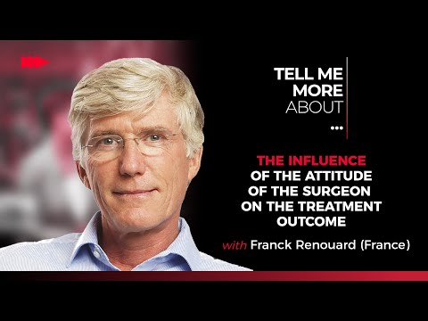The influence of the attitude of the surgeon on the treatment outcome w/ Franck Renouard