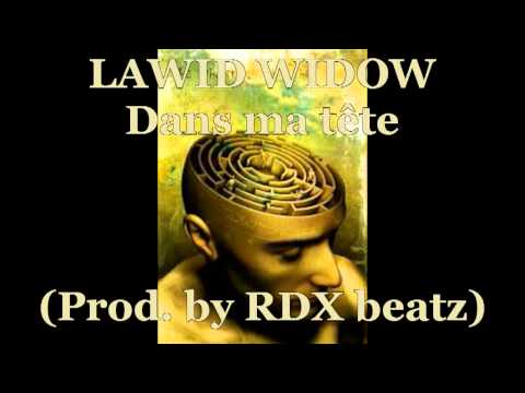 Lawid Widow - Dans ma tête ( prod by RDX BEATZ )