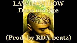Lawid Widow - Dans ma tête ( prod by RDX BEATZ )