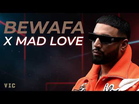 Bewafa × Mad Love