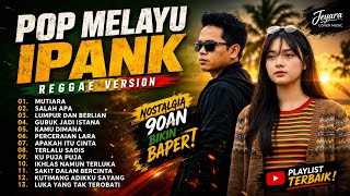 Download lagu FULL ALBUM IPANK (tanpa iklan) MUTIARA • SALAH APA • LUMPUR DAN BERLIAN || COVER REGGAE ACOUSTIC mp3