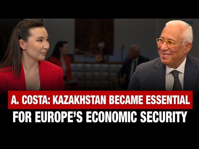 A. Costa: Kazakhstan became essential for Europe’s economic security
