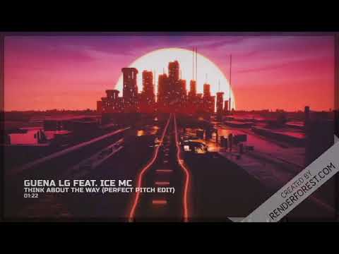 Guena LG Feat. Ice Mc - Think About The Way (Perfect Pitch Edit)