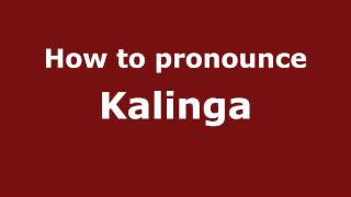How to pronounce Kalinga