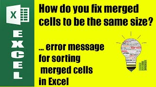 how do you fix merged cells to be the same size? ... error message for sorting merged cells in Excel