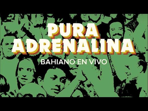 PURA ADRENALINA - BAHIANO EN VIVO