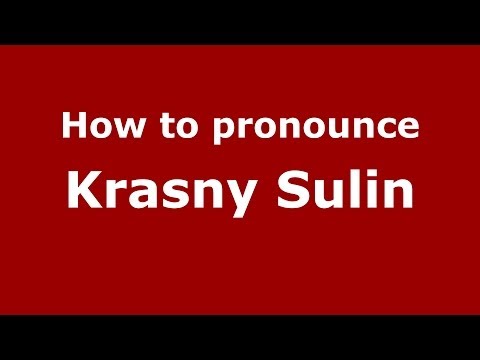 How to pronounce Krasny Sulin (Russian/Russia)  - PronounceNames.com