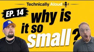 It can't be that small.........Can it?| EP. #14 The Technically Aloud Podcast