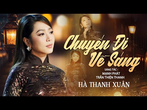 Hà Thanh Xuân - CHUYẾN ĐI VỀ SÁNG | Hà Thanh Xuân Official MV 4K | Nhạc Vàng Bolero Mới Nhất 2025