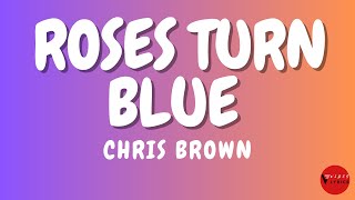 Chris Brown Roses Turn Blue Lyrics