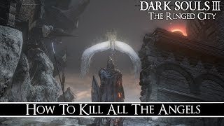 Dark Souls 3: The Ringed City - How To Kill The Angels