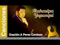 Atahualpa Yupanqui - Oración A Perez Cardozo