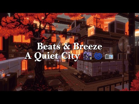 Beats & Breeze: Lost in the Lo-fi Haze of a Quiet City 🌃🌀📻 | 1 HOUR NONSTOP
