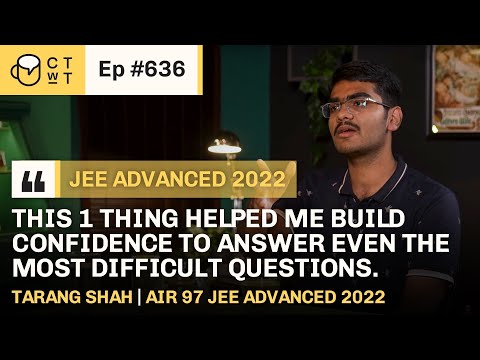 CTwT E636 - JEE Advanced 2022 Topper Tarang Shah AIR 97 | IIT Delhi #jee2023 #jeeadvanced