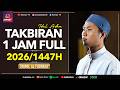 TAKBIRAN IDUL ADHA 1 JAM NONSTOP 2026 1447H TAKBIR HARI RAYA MERDU DI MASJID RAMADHAN ARAYA