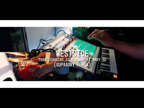 Westside - Tuantigabelas, SicknessMP ft Mary Su (Supaadry Remix)