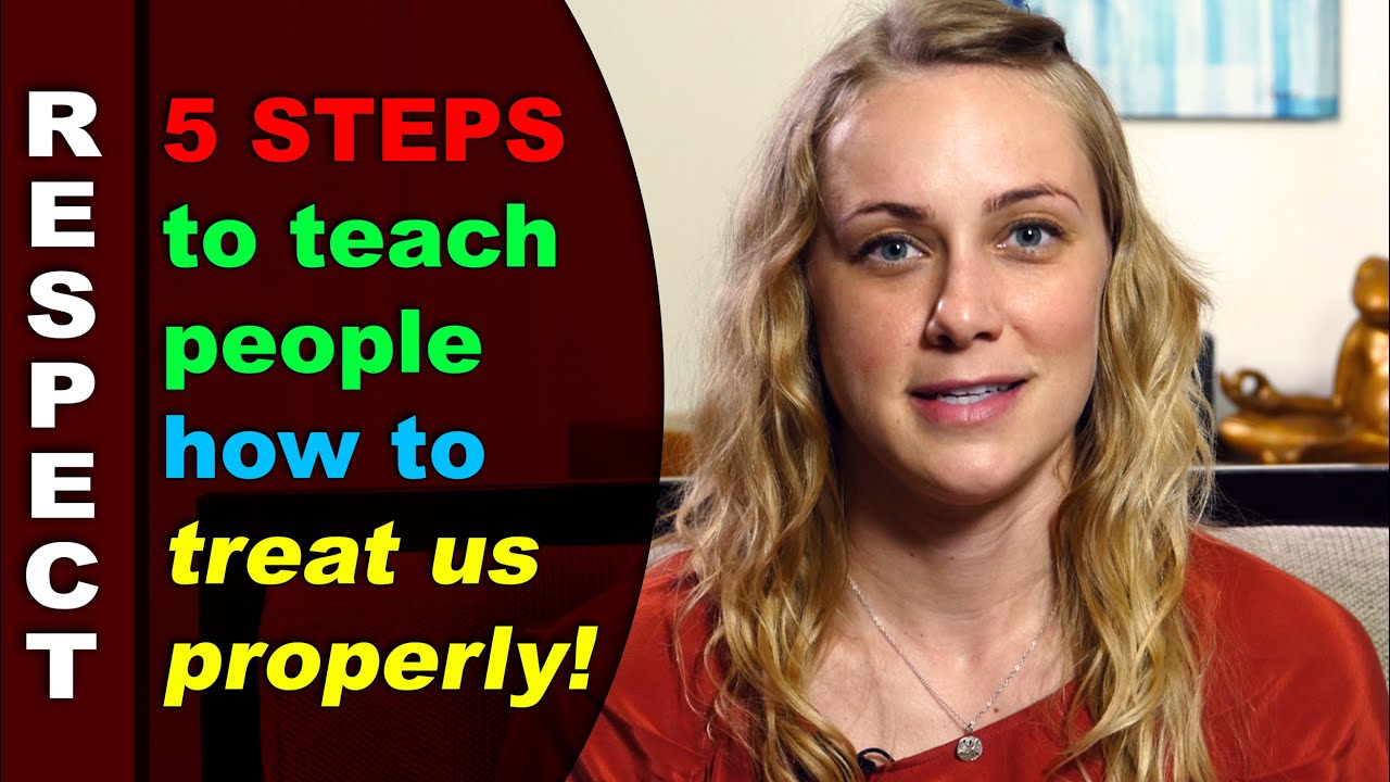 5 Ways to Teach People How to Treat Us Properly!    Kati Morton