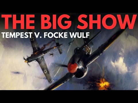 The Big Show - 'Tempest v. Focke Wulf'