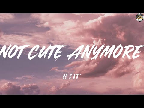 NOT CUTE ANYMORE - ILLIT (Lyrics) Madison Beer, Kehlani, Sabrina Carpenter
