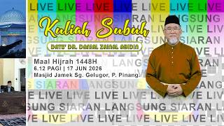 (🔴LIVE) 17-06-2026 Kuliah Subuh Dato' Dr. Danial Khas Maal Hijrah 1448H